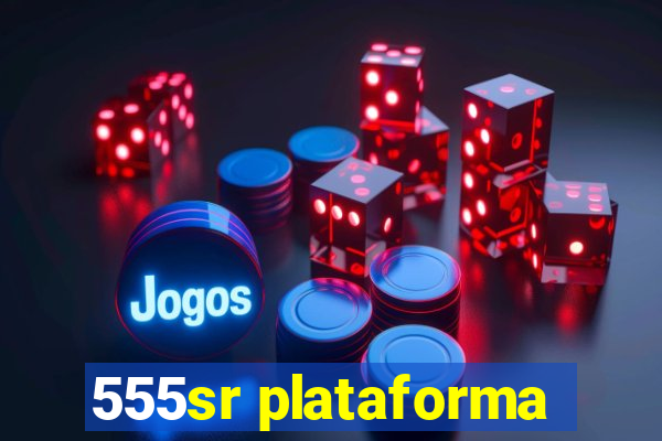 555sr plataforma